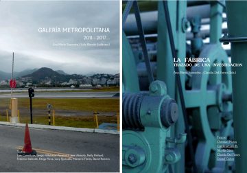 Lanzamientos libro memoria Galería Metropolitana 2011-2017 y libro catálogo LA FÁBRICA. Trazado de una investigación